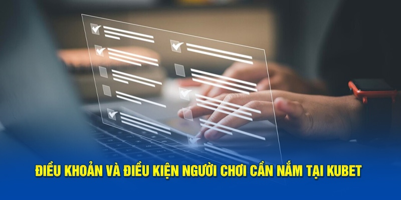 Điều khoản sử dụng và quy định hành vi người dùng tại KUBET
