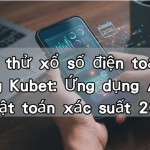 Quay thử xổ số điện toán tại Trang Kubet: Ứng dụng AI và Thuật toán xác suất 2026